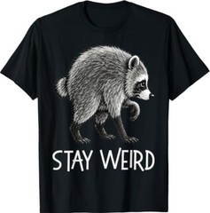 Stay Weird Funny Timothy Raccoon T-Shirt