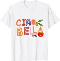 Funny Ciao Bella Saying Italy Garden For Italian Foods Lover White T-shirt