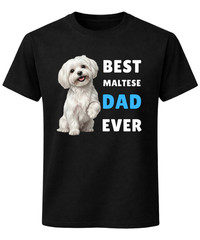 Best Maltese Dad Ever T-Shirt Cute Small Dog Lover Gift Men’s Tee